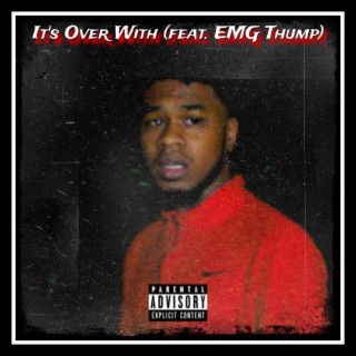 It's Over With ft. EMG Thump lyrics | Boomplay Music
