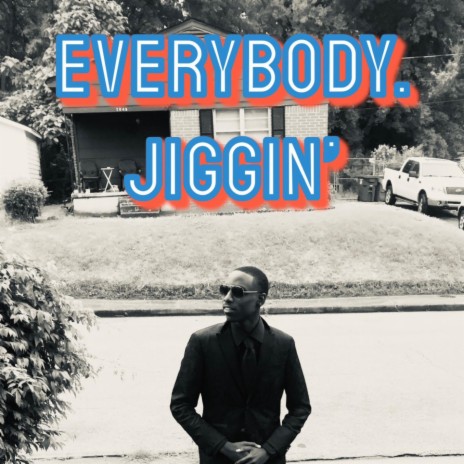 Erybody Jiggin' | Boomplay Music
