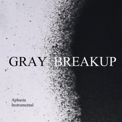Gray Breakup | Boomplay Music