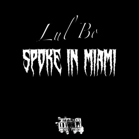 Spoke in Miami | Boomplay Music