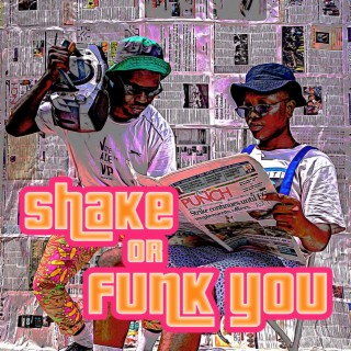 Shake or Funk You