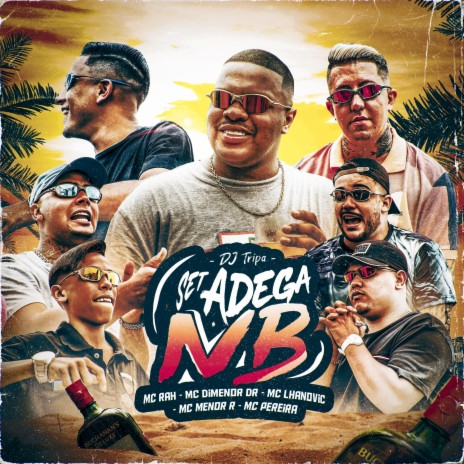 SET ADEGA NB ft. DJ Tripa, MC Rah, Mc Pereira, Menor R & Mc Lhanovic | Boomplay Music