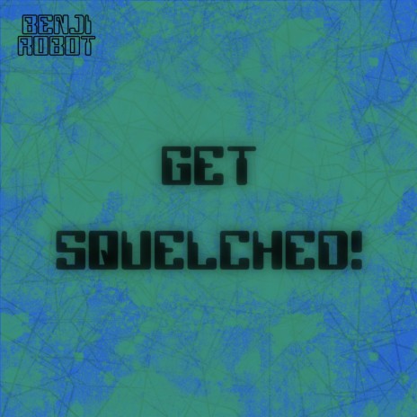 Get Squelched! | Boomplay Music