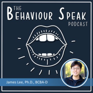 Episode 56: Supporting Autistic Children in Low Resource Settings with James Lee, Ph.D., BCBA-D