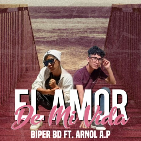 El Amor De Mi Vida ft. Arnol A.p | Boomplay Music