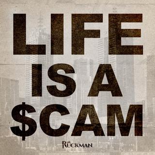 LIFE IS A SCAM