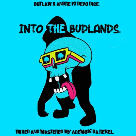 Into the Budlands ft. Depo Dice, Outlaw & M. André | Boomplay Music