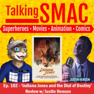 102. Indiana Jones and the Dial of Destiny Review w/Justin Henson