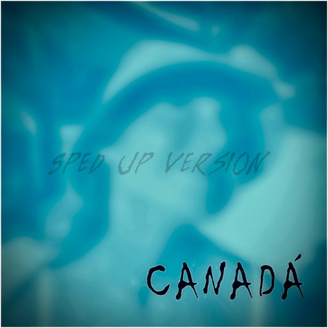 Canadá (Sped up) | Boomplay Music