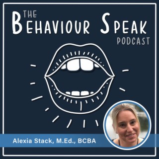 Episode 2: Trauma-informed Supports for Autism with Alexia Stack, M.Ed., BCBA
