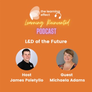 The Learning Reinvented Podcast - Episode 70 - L&D of the Future - Michaela Adams