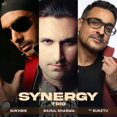 Synergy Trio ft. DJ Suketu & Sukhbir | Boomplay Music