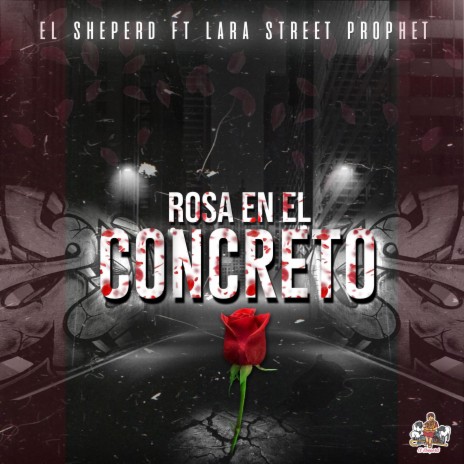 Rosa En El Concreto ft. Lara street prophet | Boomplay Music