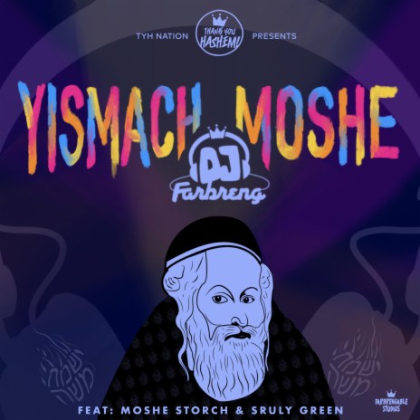 Yismach Moshe ft. DJ Farbreng, Moshe Storch & Sruly Green