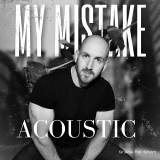My Mistake (Acoustic Version)