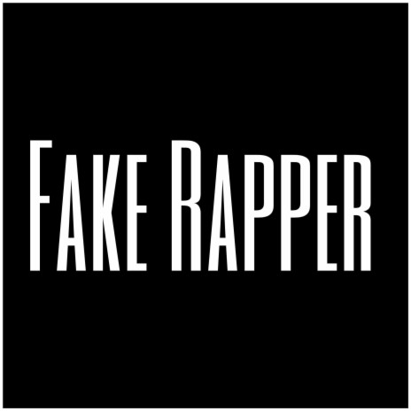 Fake Rapper | Boomplay Music