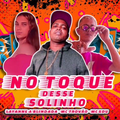 No Toque Desse Solinho ft. Mc Edu & Layanne a Blindada | Boomplay Music