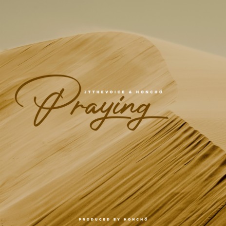 Praying ft. Honchö | Boomplay Music
