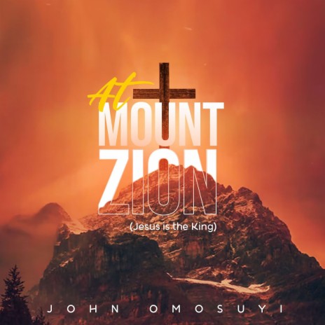 At Mount Zion (Jesus Is the King) | Boomplay Music