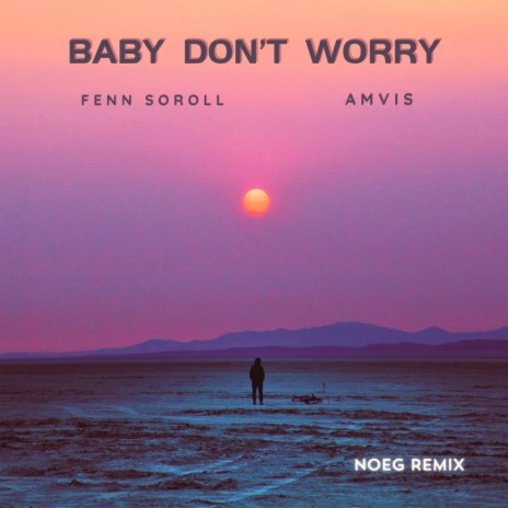 Baby Don't Worry (Noeg Remix) ft. Noeg & Amvis | Boomplay Music