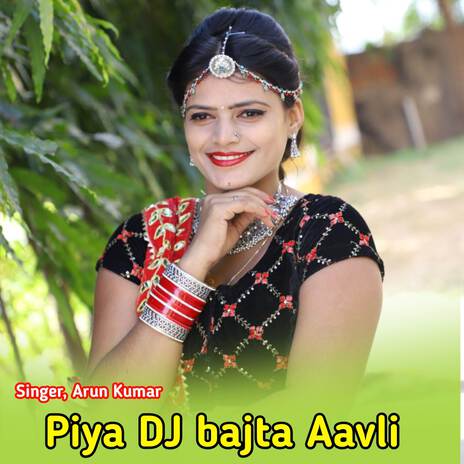 Piya DJ bajta Aavli ft. Riya Rathi | Boomplay Music