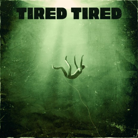 Tired Tired ft. Saving Rob | Boomplay Music