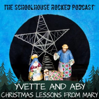 BONUS - Christmas Lessons from Mary - Aby Rinella, Part 1 (Best of the Schoolhouse Rocked Podcast 2020)