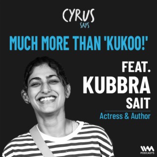 Much More Than 'Kukoo' FT. Kubbra Sait
