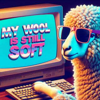 MY WOOL IS STILL SOFT