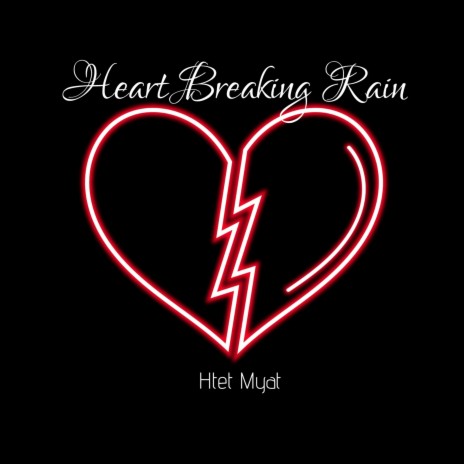 Heart Breaking Rain | Boomplay Music