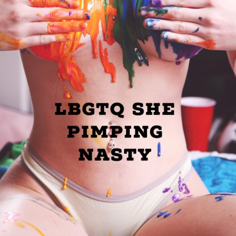 LBGTQ She Pimping-Nasty | Boomplay Music