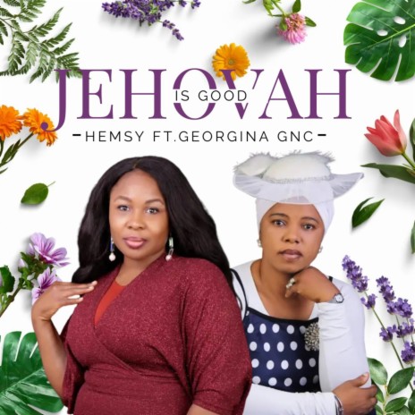 Jehovah is good ft. Georgina GNC | Boomplay Music