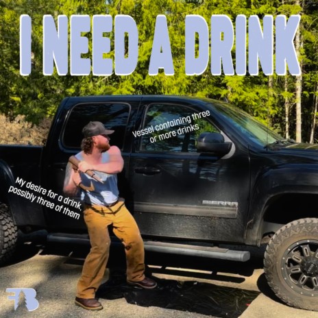 I Need A Drink | Boomplay Music