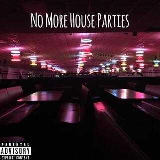 No More House Parties