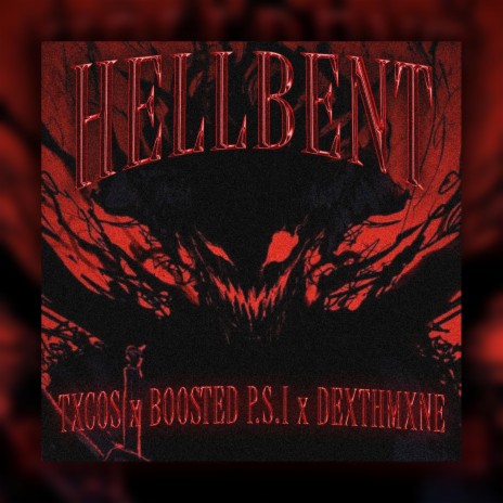 HELLBENT ft. DEXTHMANE & BOOSTED P.S.I. | Boomplay Music