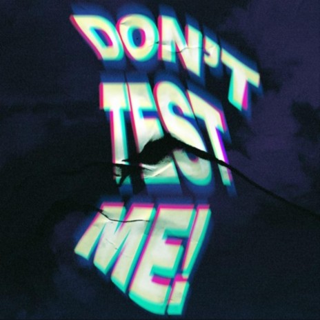 don't test me! | Boomplay Music