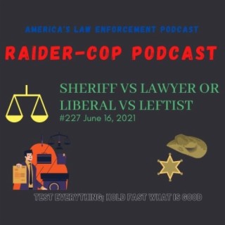 Sheriff Vs Lawyer or Liberal Vs Leftist #227
