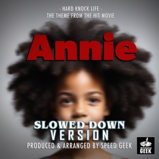 Hard Knock Life (From Annie) (Slowed Down Version)