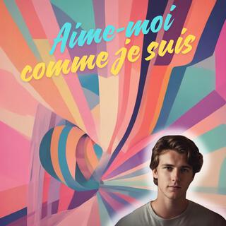 Aime-moi comme je suis lyrics | Boomplay Music