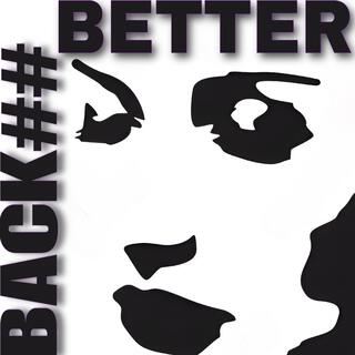 BACK ## BETTER