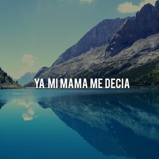 Ya Mi Mama Me Decia