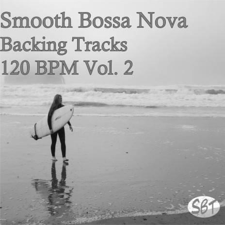 Smooth Bossa Nova Backing Track in C Major 120 BPM, Vol. 2 | Boomplay Music