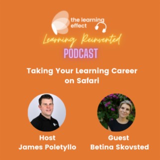 Learning Reinvented Podcast - Episode 26 - Taking Your Learning Career on Safari - Betina Skovsted