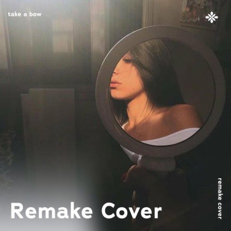 Take A Bow - Remake Cover ft. capella & Tazzy | Boomplay Music