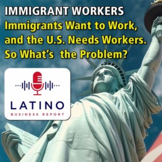 Immigrants Want to Work and the U.S. Needs Workers. So, What’s the Problem?