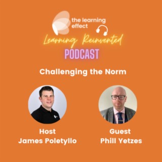 The Learning Reinvented Podcast - Episode 27 - Challenging the Norm - Phill Yetzes
