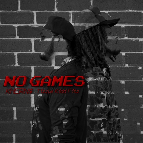 No Games ft. Tizzle Kidd Fitz | Boomplay Music