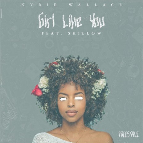 Girl like you (Freestyle Version) ft. Skillow | Boomplay Music