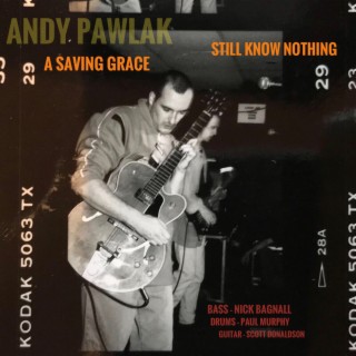 A Saving Grace - Still Know Nothing