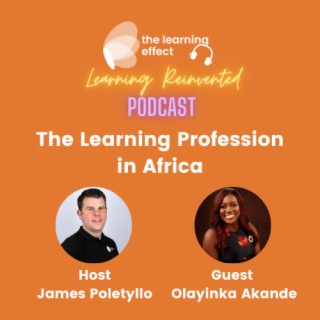 The Learning Reinvented Podcast - Episode 66 - The Learning Profession in Africa - Olayinka Akande